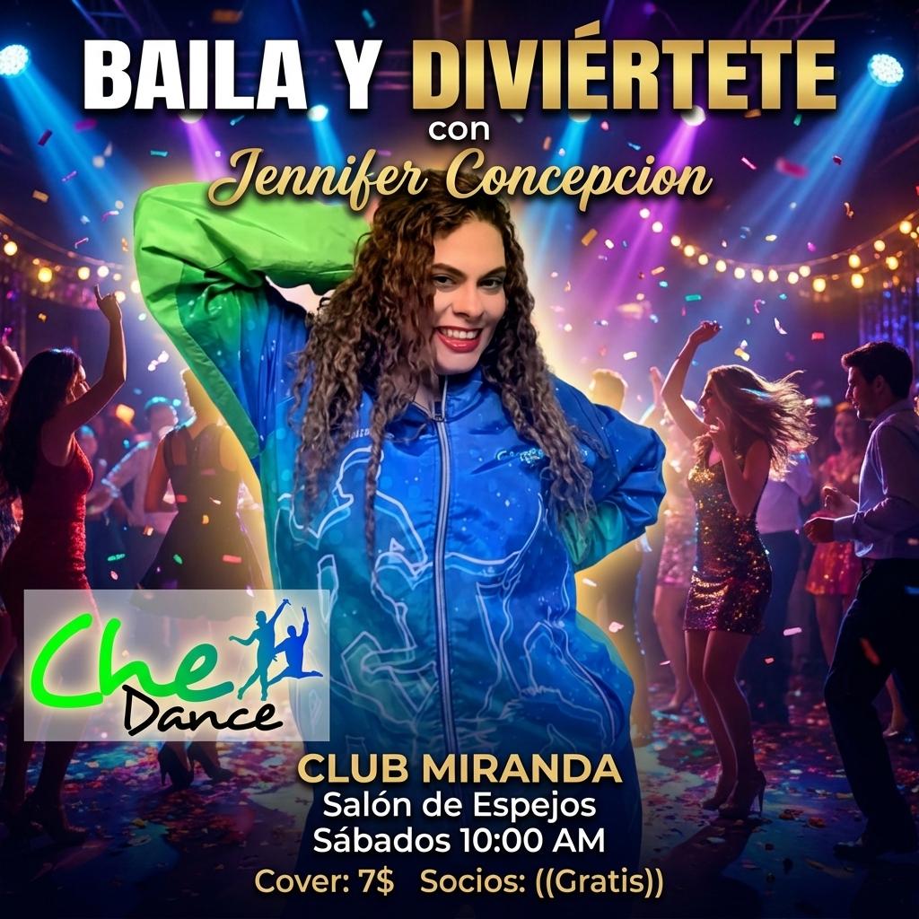 BAILA Y DIVIÉRTETE 
con
Jennifer Concepcion 
CLUB MIRANDA 
Salón de Espejos 
Sábados 
10:00 AM
Cover: 7$
Socios: ((Gratis)) - Beellon CashLike
