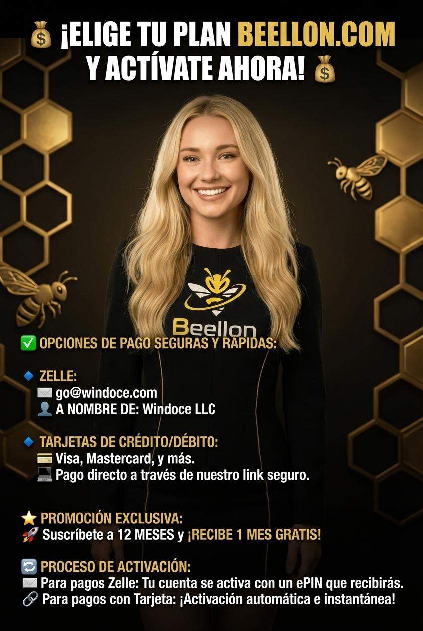 💰 ¡ELIGE TU PLAN BEELLON.COM Y ACTÍVATE AHORA! 💰

✅ OPCIONES DE PAGO SEGURAS Y RÁPIDAS:

🔹 ZELLE:
  📧 go@windoce.com
  👤 A NOMBRE DE: Windoce LLC

🔹 TARJETAS DE CRÉDITO/DÉBITO:
  💳 Visa, Mastercard, y más.
  💻 Pago directo a través de nuestro link seguro.

⭐ PROMOCIÓN EXCLUSIVA:
  🚀 Suscríbete a 12 MESES y ¡RECIBE 1 MES GRATIS!

🔄 PROCESO DE ACTIVACIÓN:
  📧 Para pagos Zelle: Tu cuenta se activa con un ePIN que recibirás.
  🔗 Para pagos con Tarjeta: ¡Activación automática e instantánea! - Beellon CashLike