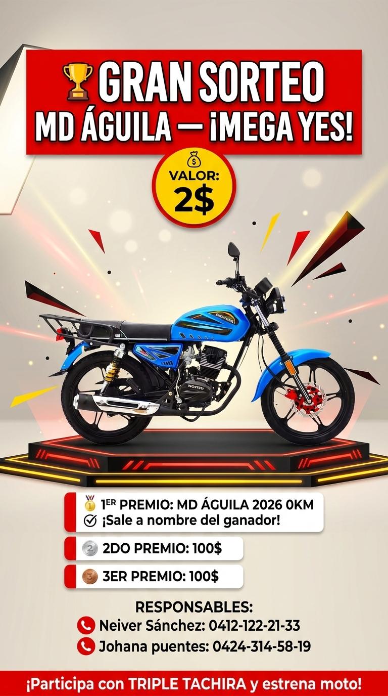 🏆 GRAN SORTEO MD ÁGUILA — ¡MEGA YES!
💰 VALOR: 2$

🥇 1ER PREMIO: MD ÁGUILA 2026 0KM
✅ ¡Sale a nombre del ganador!

🥈 2DO PREMIO: 100$
🥉 3ER PREMIO: 100$

RESPONSABLES:
📞 Neiver Sánchez: 0412-122-21-33
📞 Johana puentes: 0424-314-58-19

¡Participa con TRIPLE TACHIRA y estrena moto! - Beellon CashLike